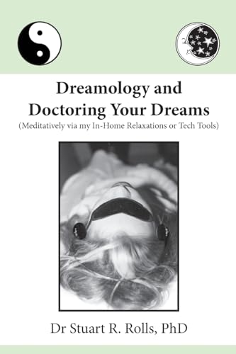 Beispielbild fr Dreamology and Doctoring Your Dreams: Meditatively via my In-Home Relaxations or Tech Tools zum Verkauf von Lucky's Textbooks