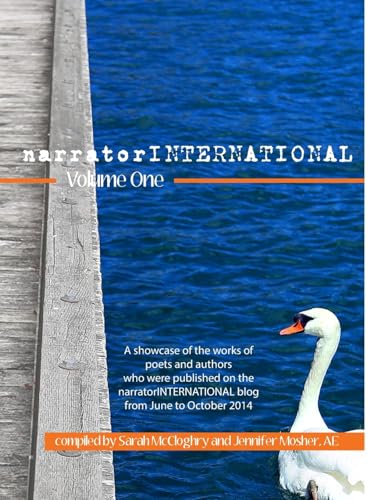 Beispielbild fr narratorINTERNATIONAL Volume One: A showcase of poets and authors who were published on the narratorINTERNATIONAL blog from 1 June to 31 October 2014. zum Verkauf von Lucky's Textbooks