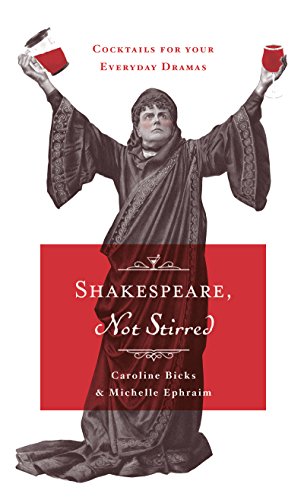 9781925228144: Shakespeare, Not Stirred: cocktails for your everyday dramas