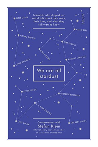 Stock image for We Are All Stardust: scientists who shaped our world talk about their work, their lives, and what they still want to know for sale by WorldofBooks