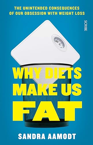 Imagen de archivo de Why Diets Make Us Fat: the unintended consequences of our obsession with weight loss a la venta por WorldofBooks