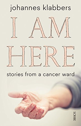 9781925228625: I Am Here: stories from a cancer ward