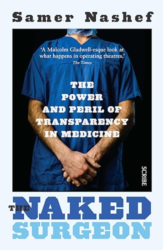 Beispielbild fr The Naked Surgeon: the power and peril of transparency in medicine zum Verkauf von WorldofBooks