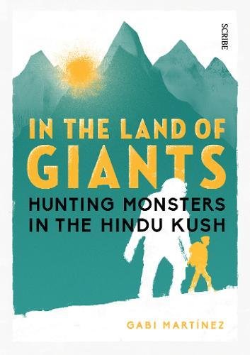 Beispielbild fr In the Land of Giants: hunting monsters in the Hindu Kush zum Verkauf von WorldofBooks