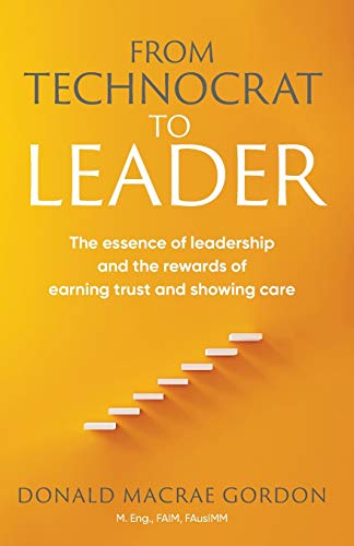 Stock image for From Technocrat to Leader: The essence of leadership and the rewards of earning trust and showing care for sale by Lucky's Textbooks