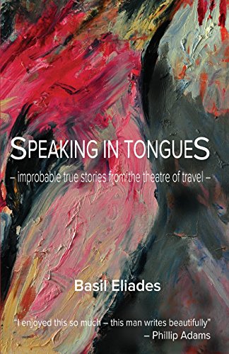 Beispielbild fr Speaking in Tongues Improbable True Stories from the Theatre of Travel zum Verkauf von PBShop.store US