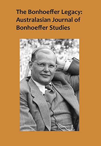 Stock image for The Bonhoeffer Legacy: Australasian Journal of Bonhoeffer Study Vol 2, no 2 2014 [Hardcover ] for sale by booksXpress