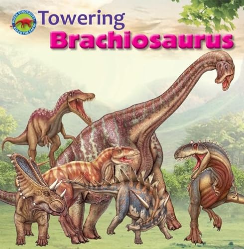 9781925234374: Towering Brachiosaurus (When Dinosaurs Ruled the Earth)