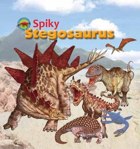 9781925234404: Spiky Stegosaurus (When Dinosaurs Ruled the Earth)