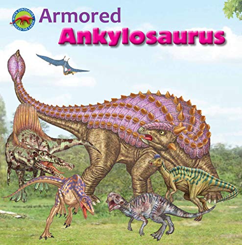 Stock image for Armored Ankylosaurus (When Dinosaurs Ruled the Earth) for sale by Marissa's Books and Gifts