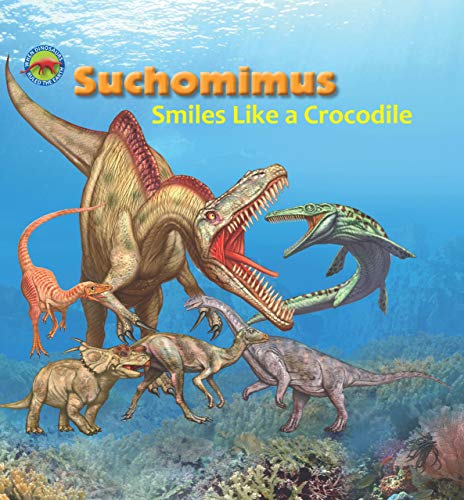 Stock image for Suchomimus Smiles like a Crocodile (When Dinosaurs Ruled the Earth) for sale by Marissa's Books and Gifts