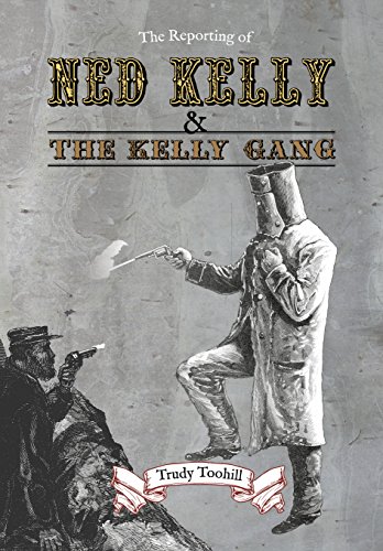 Imagen de archivo de The Reporting of Ned Kelly & The Kelly Gang a la venta por Russell Books