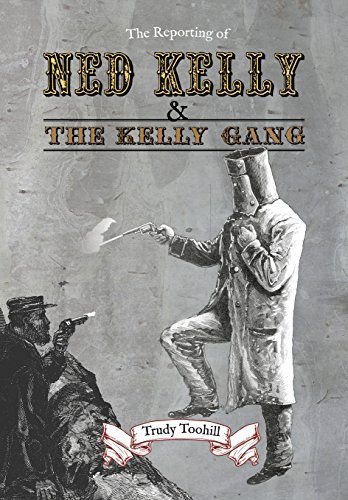 9781925236262: The Reporting of Ned Kelly and the Kelly Gang