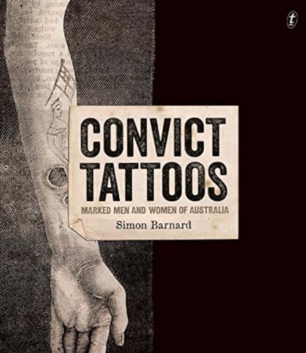 9781925240399: Convict Tattoos: Marked Men and Women of Australia