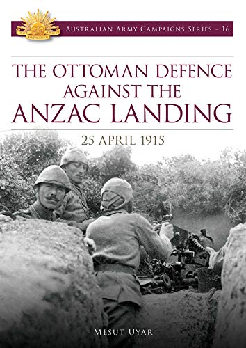 Stock image for Ottoman Defence Against the ANZAC Landing (Australian Army Campaigns Series) for sale by HPB-Red