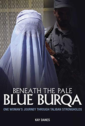 Stock image for Beneath the Pale Blue Burqa: One Woman's Journey Through Taliban Strongholds for sale by MusicMagpie