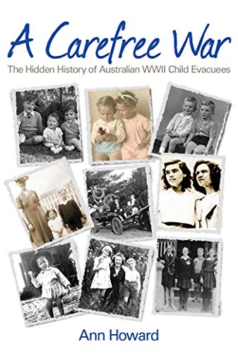 Stock image for A Carefree War: The Hidden History of Australian WWII Child Evacuees for sale by WorldofBooks
