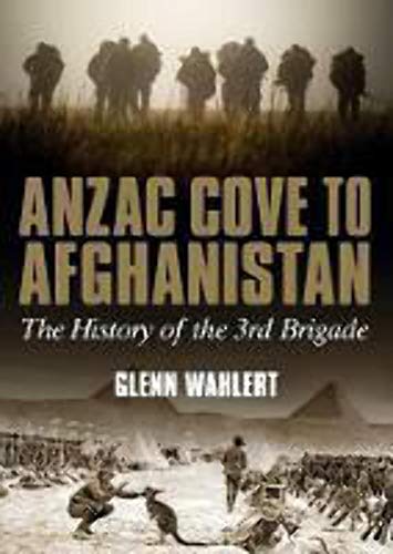 Beispielbild fr Anzac Cove to Afghanistan: The History of the 3rd Brigade zum Verkauf von Reuseabook