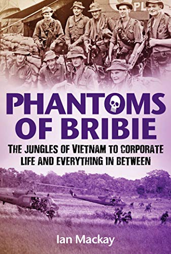 Imagen de archivo de Phantoms of Bribie: The jungles of Vietnam to corporate life and everything in between a la venta por Books From California