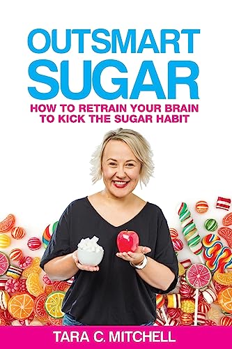 Beispielbild fr Outsmart Sugar: How To Retrain Your Brain To Kick the Sugar Habit zum Verkauf von WorldofBooks