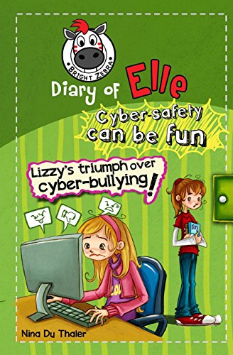 9781925300048: Lizzy's Triumph Over Cyber-bullying!: Cyber safety can be fun [Internet safety for kids] (Diary of Elle: Cyber-safety can be fun!)