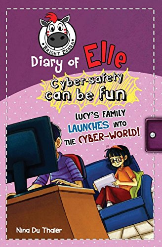 Imagen de archivo de Lucy's family launches into the cyber-world!: Cyber safety can be fun [Internet safety for kids] (Diary of Elle) a la venta por BooksRun