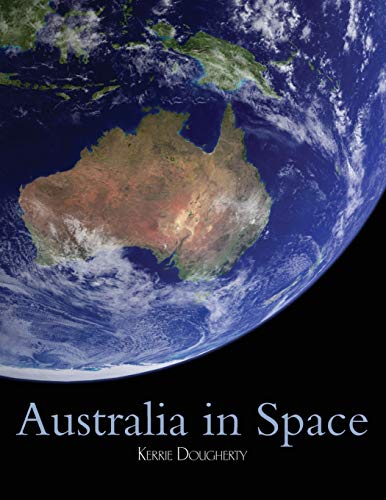 Imagen de archivo de Australia in Space: A History of a Nation's Involvement a la venta por GF Books, Inc.