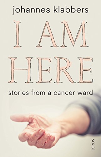 Stock image for I am Here: Stories from a Cancer Ward for sale by Barclay Books