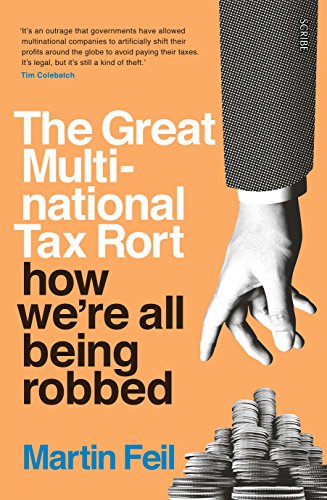 Imagen de archivo de The Great Multinational Tax Rort: How Were All Being Robbed a la venta por Reuseabook