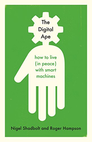 Beispielbild fr The Digital Ape: How to Live (In Peace) With Smart Machines zum Verkauf von Anybook.com