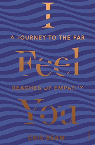 Imagen de archivo de I Feel You: A Journey to the Far Reaches of Empathy a la venta por ThriftBooks-Dallas