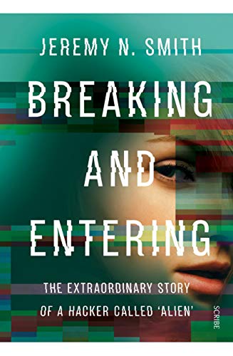 9781925322873: Breaking and Entering: The Extraordinary Story of a Hacker Called 'Alien'