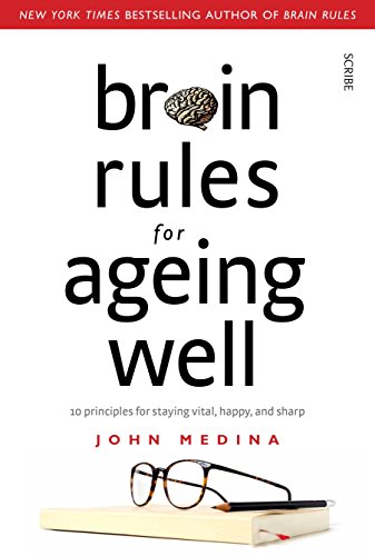 9781925322903: Brain Rules for Ageing Well: 10 Principles for Staying Vital, Happy, and Sharp