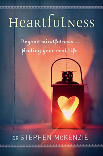 Imagen de archivo de Heartfulness : Beyond Mindfulness, Finding Your Real Life a la venta por Better World Books