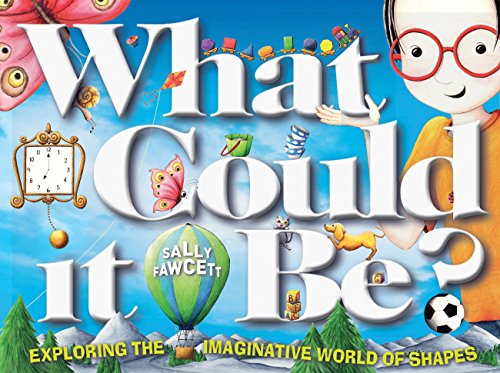 Imagen de archivo de What Could It Be? : Exploring the Imaginative World of Shapes a la venta por Better World Books