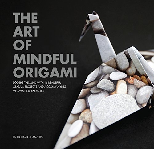 Beispielbild fr The Art of Mindful Origami: Soothe the Mind with 15 Beautiful Origami Projects and Accompanying Mindfulness Exercises zum Verkauf von Newsboy Books