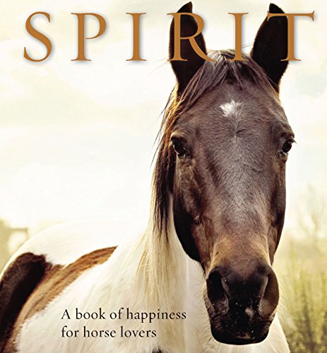 Imagen de archivo de Spirit: A book of happiness for horse lovers (Animal Happiness) a la venta por Goodwill of Colorado