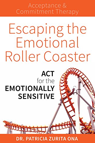 Stock image for Escaping the Emotional Roller Coaster: ACT for the emotionally sensitive for sale by WorldofBooks