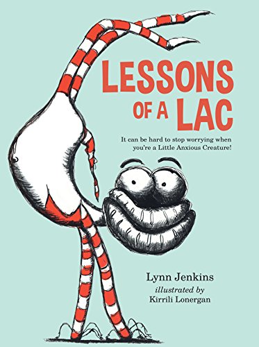 Beispielbild fr Lessons of a LAC: It can be hard to stop worrying when youre a Little Anxious Creature! zum Verkauf von Reuseabook