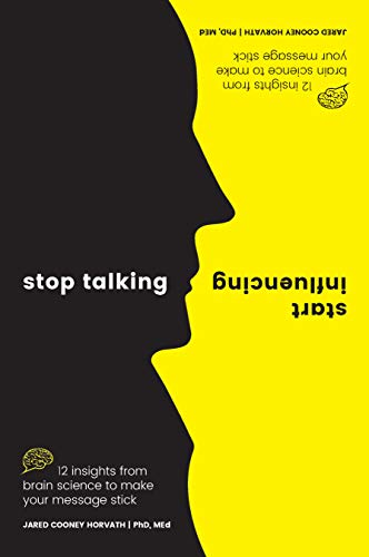 Stock image for Stop Talking, Start Influencing: 12 Insights From Brain Science to Make Your Message Stick for sale by HPB-Movies