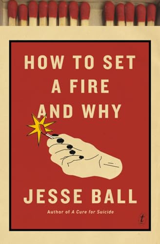 Beispielbild fr How to Set a Fire and Why zum Verkauf von WorldofBooks
