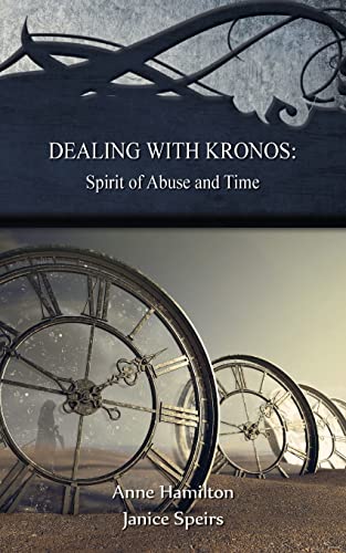 Beispielbild fr Dealing with Kronos: Spirit of Abuse and Time: Strategies for the Threshold #9: Spirit of Abuse and Time: Strategies for the Threshold #: Spirit of zum Verkauf von GreatBookPrices