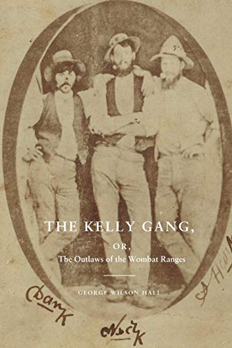 Beispielbild fr The Kelly Gang: or The Outlaws Of The Wombat Ranges zum Verkauf von THE CROSS Art + Books