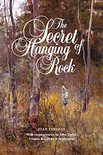 9781925416541: The Secret of Hanging Rock: With Commentaries by John Taylor, Yvonne Rousseau and Mudrooroo