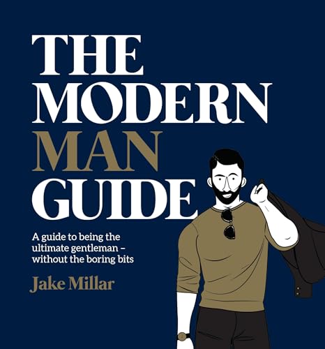 Stock image for The Modern Man Guide: A Guide to Being the Ultimate Gentleman without the Boring Bits for sale by Revaluation Books