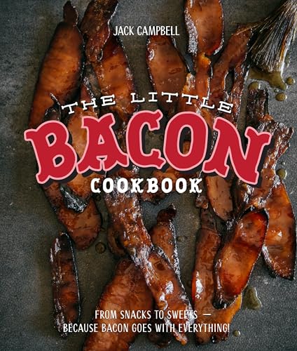 Stock image for Little Bacon Cookbook: From Snacks to Sweets Because Bacon Goes With Everything! for sale by Montana Book Company