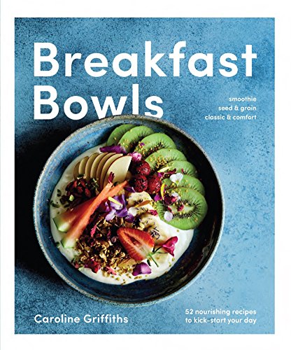 Beispielbild fr Breakfast Bowls : 52 Nourishing Recipes to Kick-Start Your Day zum Verkauf von Better World Books