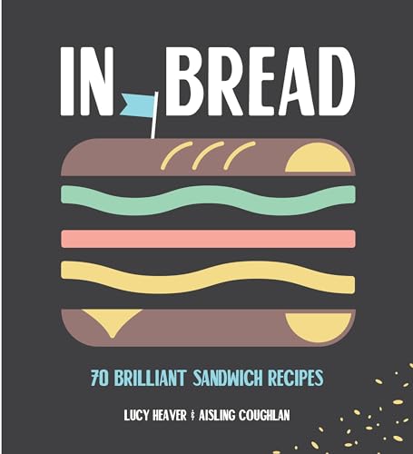 Beispielbild fr In Bread : 70 Brilliant Sandwich Recipes zum Verkauf von Better World Books: West