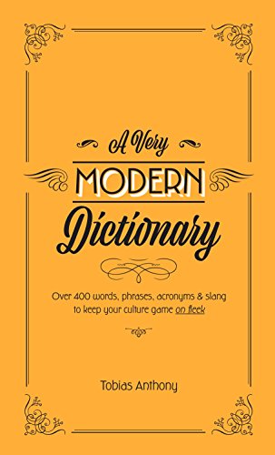 Beispielbild fr A Very Modern Dictionary : 400 New Words, Phrases, Acronyms and Slang to Keep Your Culture Game on Fleek zum Verkauf von Better World Books: West