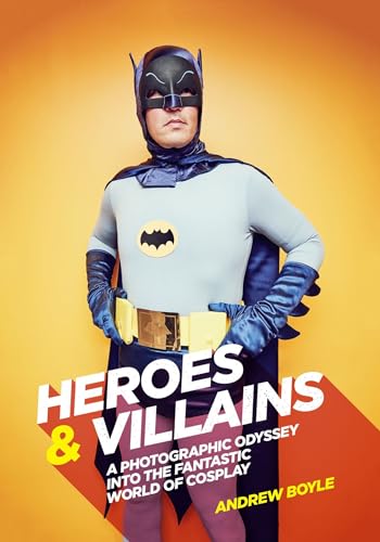 Stock image for Heroes & Villains: A Photographic Odyssey into the Fantastic World of Cosplay for sale by HPB-Ruby